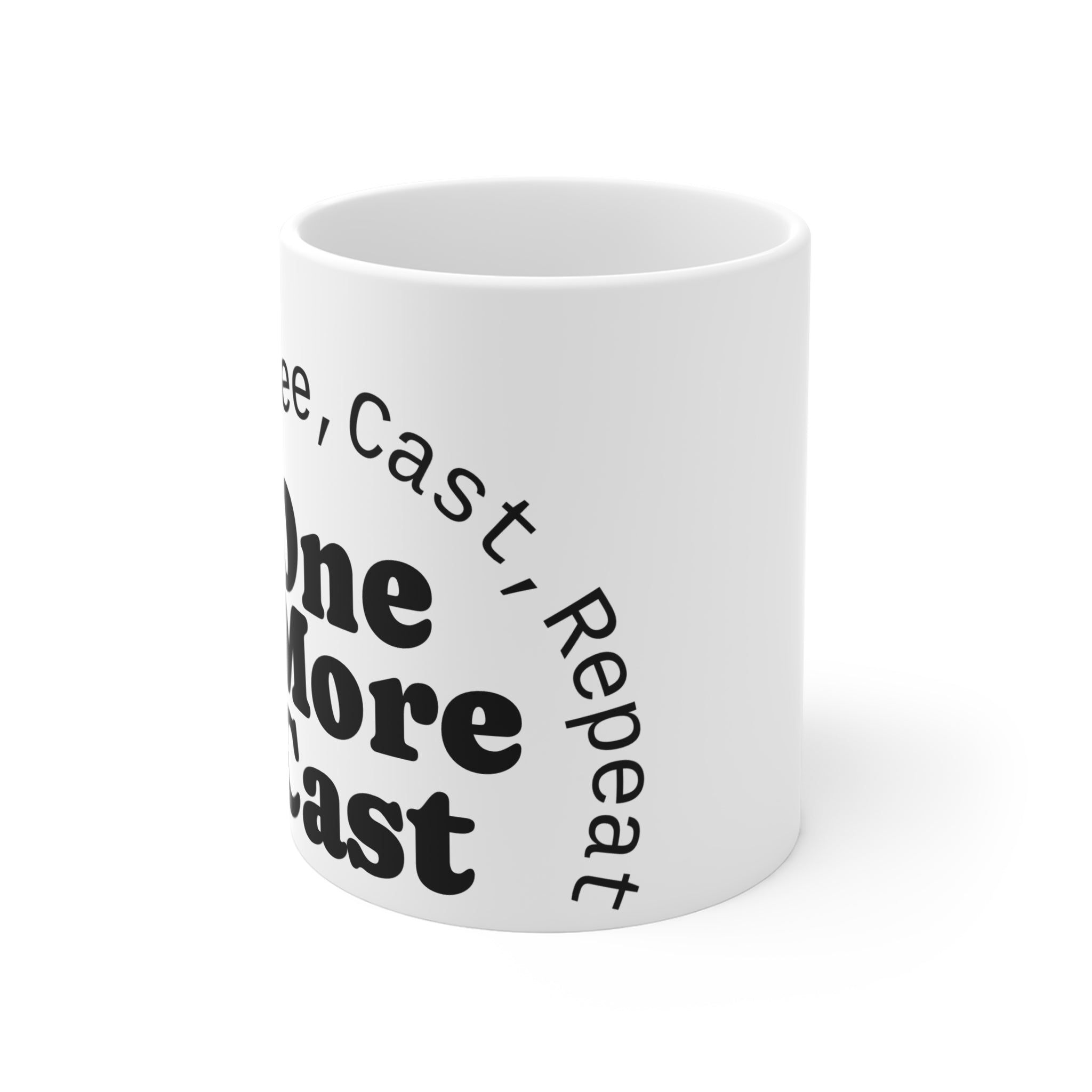 Coffee, Cast, Repeat Mug — "One More Podcast" 11oz
